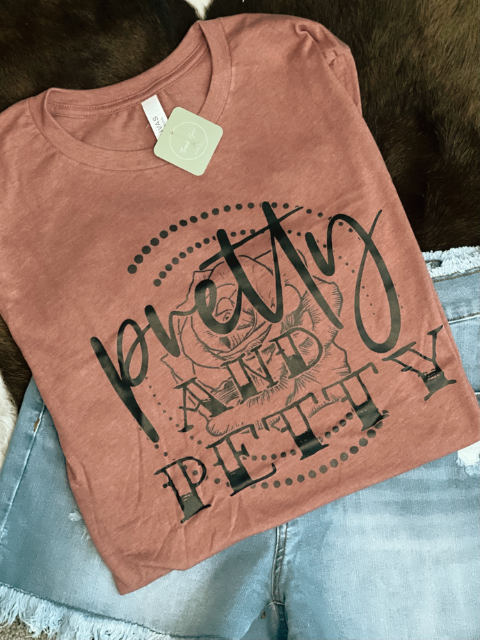 Pretty and Petty Tee